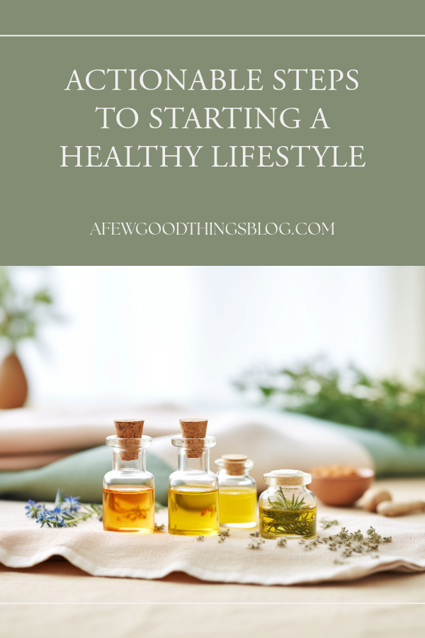 Actionable steps to start a healthy lifestyle